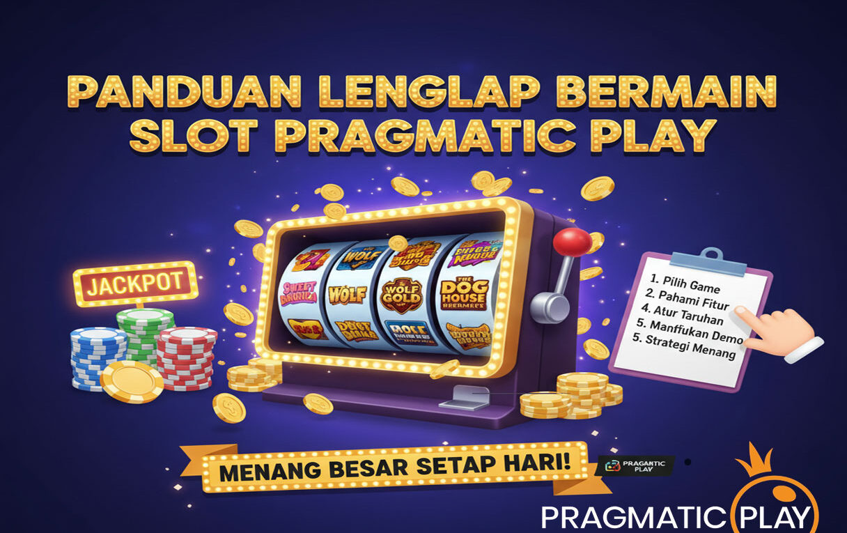 Panduan Lengkap Bermain Slot Pragmatic Play